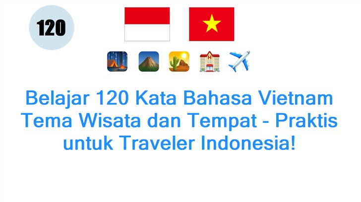 Belajar 120 Kata Bahasa Vietnam Tema Wisata dan Tempat - Praktis untuk Traveler Indonesia!